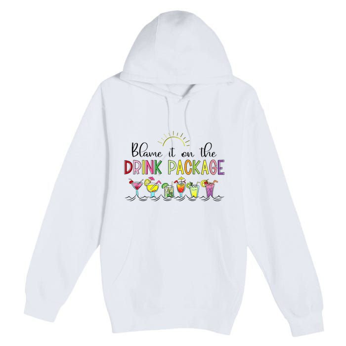 Blame It On the Drink Package Funny Cruise Cruising Cruiser Premium Pullover Hoodie