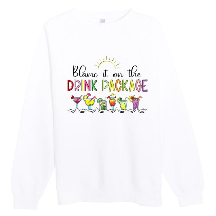 Blame It On the Drink Package Funny Cruise Cruising Cruiser Premium Crewneck Sweatshirt