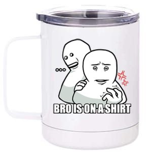 Bro Is On A Limited 12 oz Stainless Steel Tumbler Cup