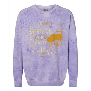 Bbq I Only Smoke The Good Stuff Gift For Grilling Lovers Colorblast Crewneck Sweatshirt