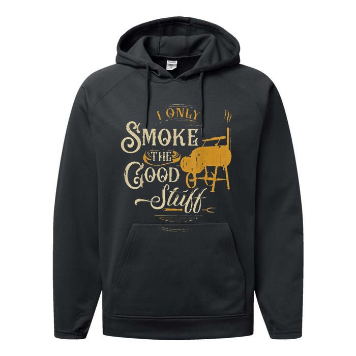 Bbq I Only Smoke The Good Stuff Gift For Grilling Lovers Performance Fleece Hoodie