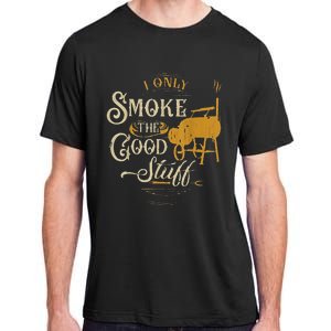 Bbq I Only Smoke The Good Stuff Gift For Grilling Lovers Adult ChromaSoft Performance T-Shirt