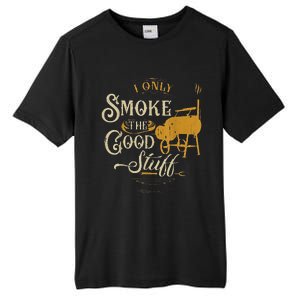 Bbq I Only Smoke The Good Stuff Gift For Grilling Lovers Tall Fusion ChromaSoft Performance T-Shirt