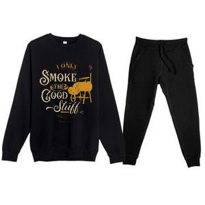 Bbq I Only Smoke The Good Stuff Gift For Grilling Lovers Premium Crewneck Sweatsuit Set