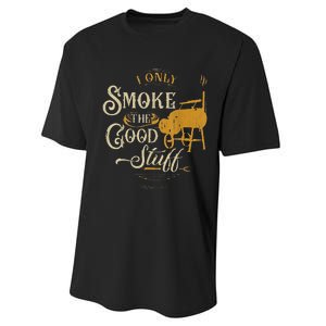 Bbq I Only Smoke The Good Stuff Gift For Grilling Lovers Performance Sprint T-Shirt