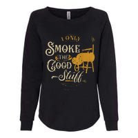 Bbq I Only Smoke The Good Stuff Gift For Grilling Lovers Womens California Wash Sweatshirt