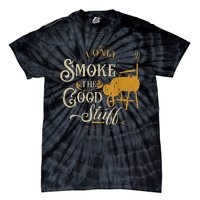 Bbq I Only Smoke The Good Stuff Gift For Grilling Lovers Tie-Dye T-Shirt