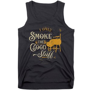 Bbq I Only Smoke The Good Stuff Gift For Grilling Lovers Tank Top