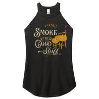 Bbq I Only Smoke The Good Stuff Gift For Grilling Lovers Women's Perfect Tri Rocker Tank