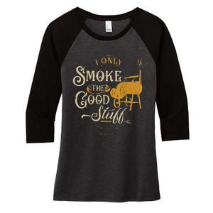 Bbq I Only Smoke The Good Stuff Gift For Grilling Lovers Women's Tri-Blend 3/4-Sleeve Raglan Shirt