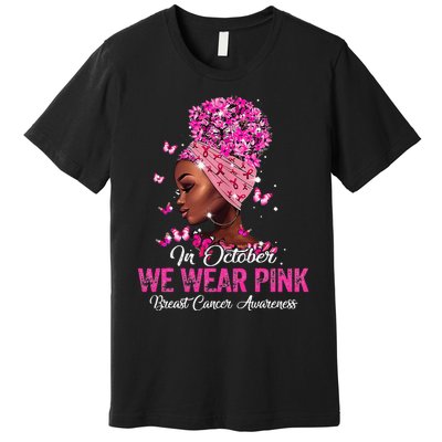 black  in october we wear pink breast cancer awareness Premium T-Shirt