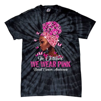 black  in october we wear pink breast cancer awareness Tie-Dye T-Shirt