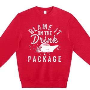 Blame It On The Drink Package  Premium Crewneck Sweatshirt