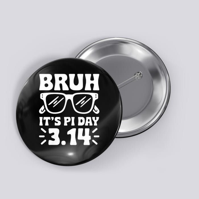 Bruh It's Pi Day 3.14 Saying Math Teachers Funny Pi Day (1) Button