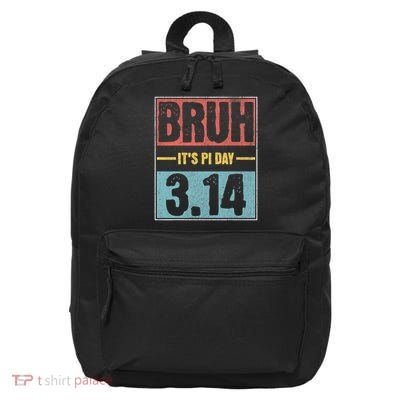 Bruh It's Pi Day Shirt Funny Pi Day Saying Math Teacher Kid T-Shirt 16 in Basic Backpack