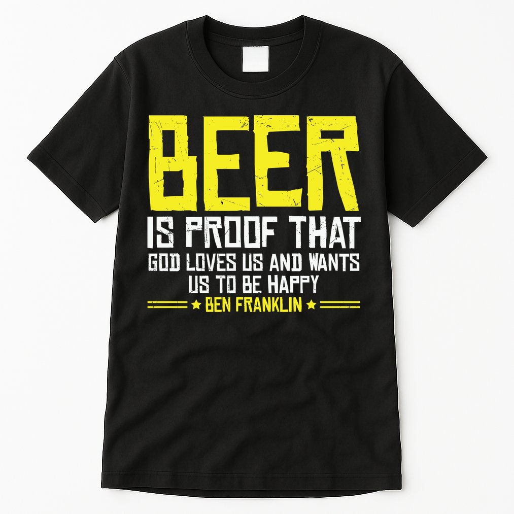 Beer Is Proof That God Drinking Team Beer Gift Tall T-Shirt