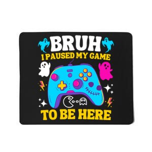 Bruh I Paused My Game To Be Here Gamer Mousepad