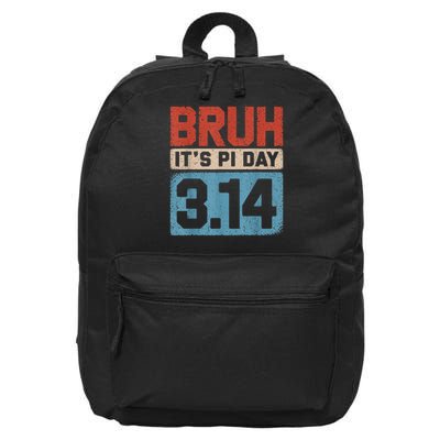 Bruh It's Pi Day Funny Pi Day Saying for Math Teacher 16 in Basic Backpack