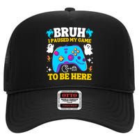 Bruh I Paused My Game To Be Here Funny Gamer High Crown Mesh Back Trucker Hat