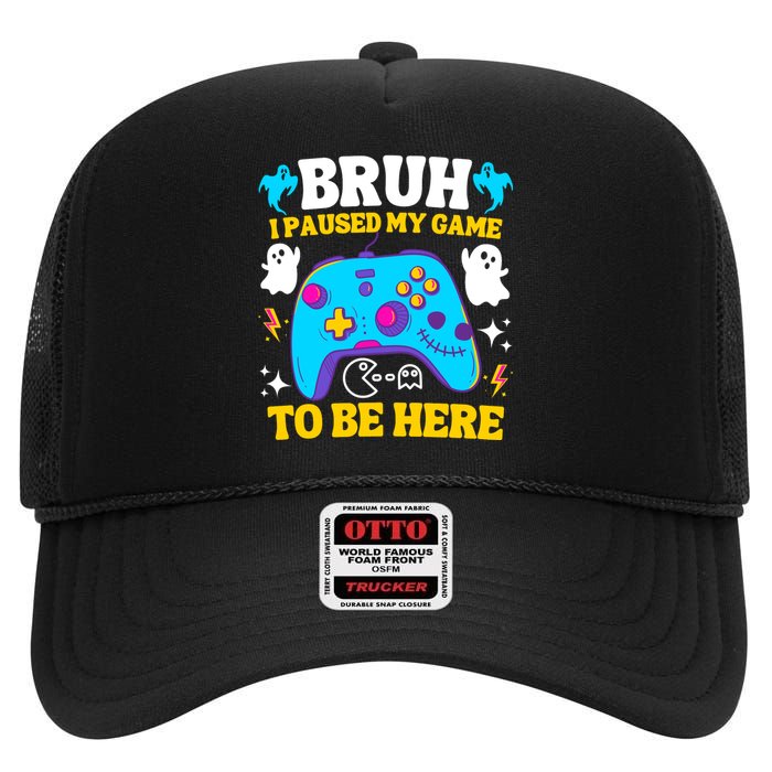 Bruh I Paused My Game To Be Here Funny Gamer High Crown Mesh Back Trucker Hat