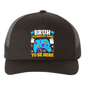 Bruh I Paused My Game To Be Here Funny Gamer Yupoong Adult 5-Panel Trucker Hat