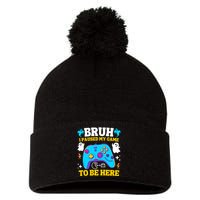 Bruh I Paused My Game To Be Here Funny Gamer Pom Pom 12in Knit Beanie