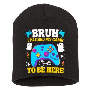 Bruh I Paused My Game To Be Here Funny Gamer Short Acrylic Beanie