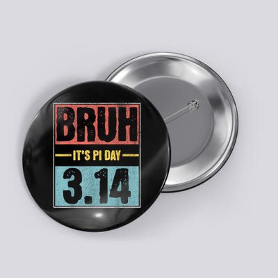 Bruh It'S Pi Day Pi Day Saying Math Teacher Kid Pi Day 3.14 Button