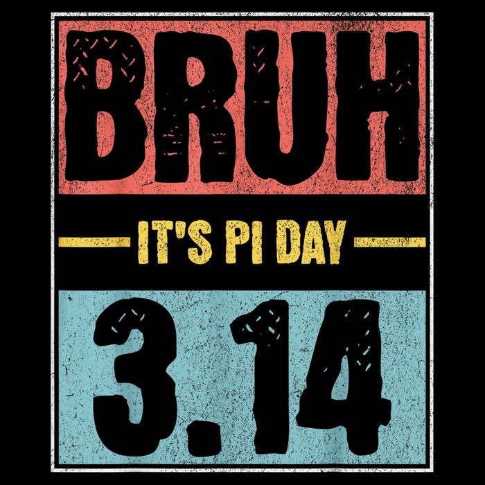 Bruh It'S Pi Day Pi Day Saying Math Teacher Kid Pi Day 3.14 Button