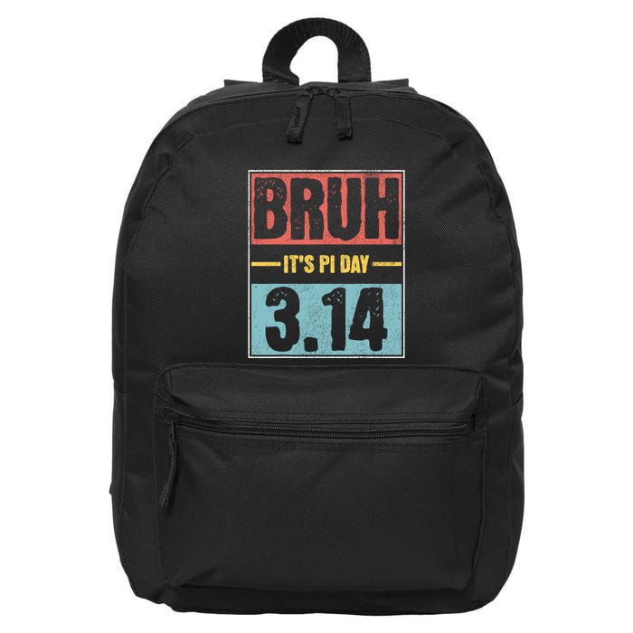 Bruh Its Pi Day Funny Pi Day Saying Math Teacher 16 in Basic Backpack