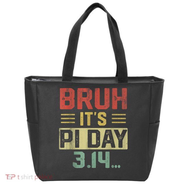 Bruh It's Pi Day Shirt Funny Pi Day Saying Math Teacher Kids Zip Tote Bag