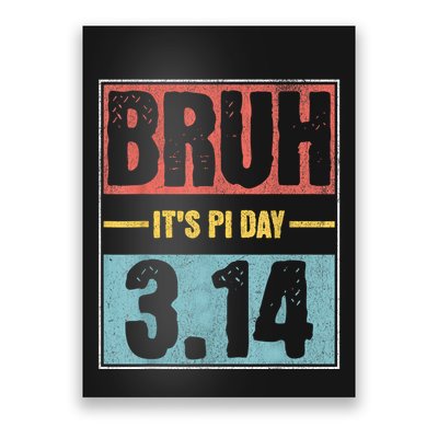 Bruh Its Pi Day Funny Pi Day Saying Math Teacher Poster