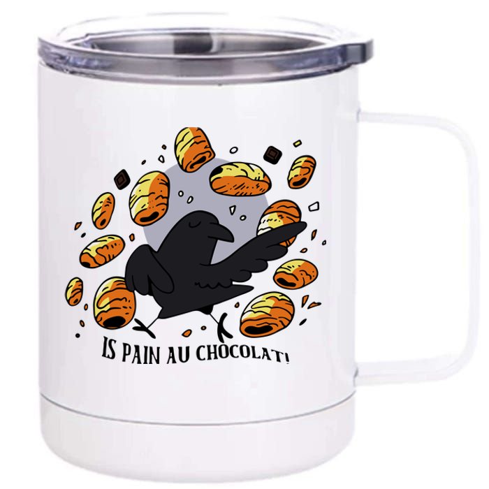 Bird Is Pain Au Chocolat 12 oz Stainless Steel Tumbler Cup