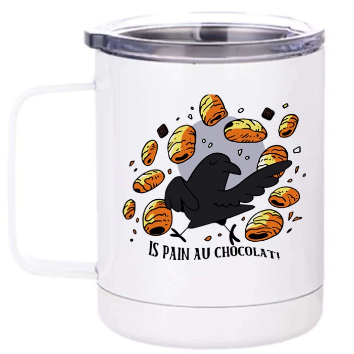 Bird Is Pain Au Chocolat 12 oz Stainless Steel Tumbler Cup