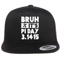 Bruh It's Pi Day 3.14 Happy Pi Day Funny Math Teachers Kids Flat Bill Trucker Hat
