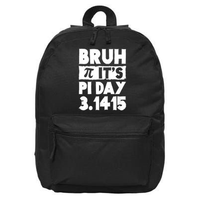 Bruh It's Pi Day 3.14 Happy Pi Day Funny Math Teachers Kids 16 in Basic Backpack