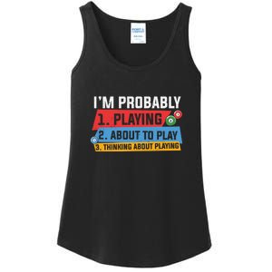 Billiards I'm Probably Playing About To Play Billiards Dad Gift For Father’s Day Ladies Essential Tank