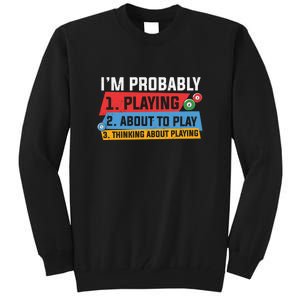 Billiards I'm Probably Playing About To Play Billiards Dad Gift For Father’s Day Tall Sweatshirt