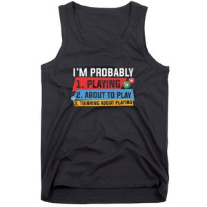 Billiards I'm Probably Playing About To Play Billiards Dad Gift For Father’s Day Tank Top