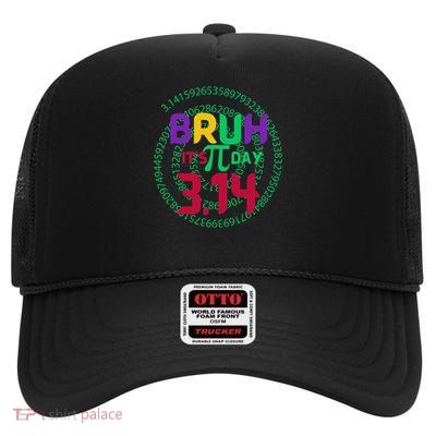Bruh Its Pi Day Funny Pi Day Saying Math Teacher High Crown Mesh Back Trucker Hat