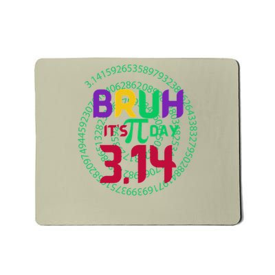 Bruh Its Pi Day Funny Pi Day Saying Math Teacher Mousepad