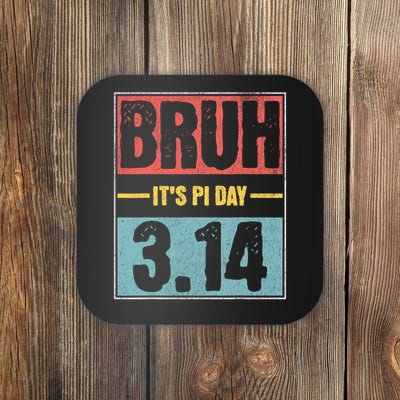 Bruh It's Pi Day Funny Pi Day Saying Math Teacher Kid  Coaster