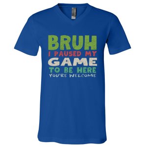 Bruh I Paused My Game To Be Here YouRe Welcome Retro Gamer Gift V-Neck T-Shirt