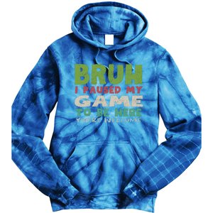 Bruh I Paused My Game To Be Here YouRe Welcome Retro Gamer Gift Tie Dye Hoodie