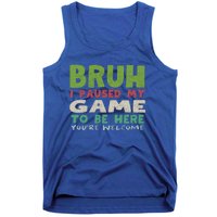 Bruh I Paused My Game To Be Here YouRe Welcome Retro Gamer Gift Tank Top