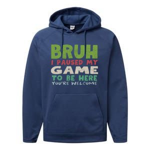 Bruh I Paused My Game To Be Here YouRe Welcome Retro Gamer Gift Performance Fleece Hoodie