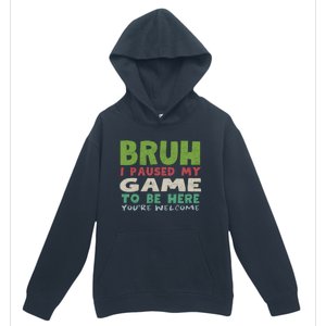 Bruh I Paused My Game To Be Here YouRe Welcome Retro Gamer Gift Urban Pullover Hoodie