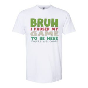 Bruh I Paused My Game To Be Here YouRe Welcome Retro Gamer Gift Softstyle CVC T-Shirt