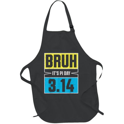 Bruh It’S Pi Day 3.14 Math Geek Celebration _ Pi Day Full-Length Apron With Pockets