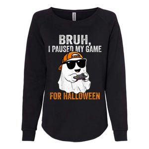 Bruh I Paused My Game For Halloween Funny Gaming Halloween Gift Womens California Wash Sweatshirt